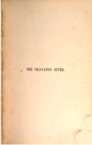 The Okavango River : A Narrative of Travel, Exploration, and Adventure