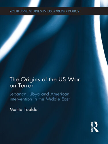 The Origins of the US War on Terror: Lebanon, Libya and American Intervention in the Middle East