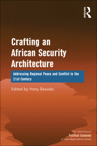 Crafting an African Security Architecture: Addressing Regional Peace and Conflict in the 21st Century