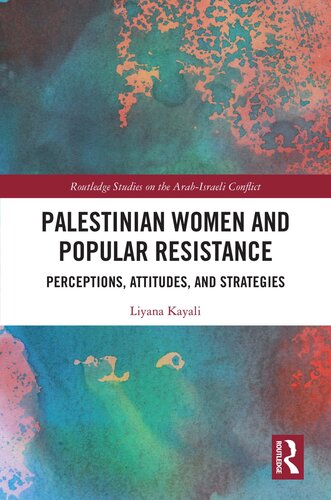 Palestinian Women and Popular Resistance: Perceptions, Attitudes and Strategies