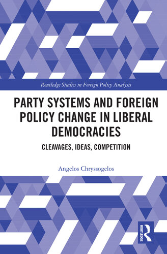 Party Systems and Foreign Policy Change in Liberal Democracies: Cleavages, Ideas, Competition