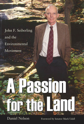 A Passion for the Land: John F. Seiberling and the Environmental Movement