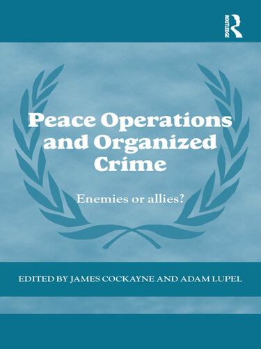 Peace Operations and Organized Crime: Enemies or Allies?