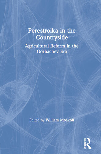 Perestroika in the Countryside: Agricultural Reform in the Gorbachev Era