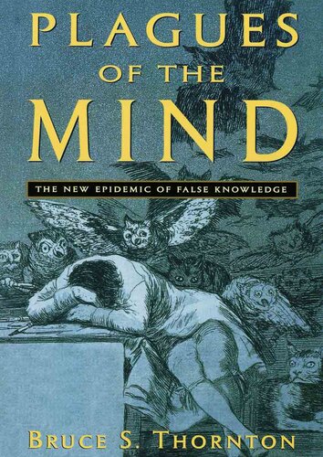 Plagues of the Mind: The New Epidemic of False Knowledge