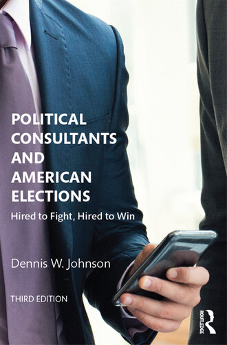 Political Consultants and American Elections: Hired to Fight, Hired to Win
