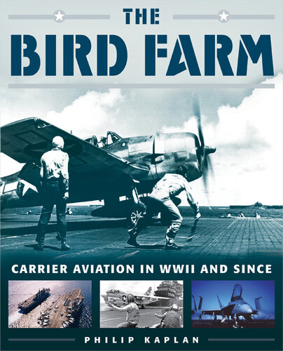 The Bird Farm: Carrier Aviation in WWII and Since