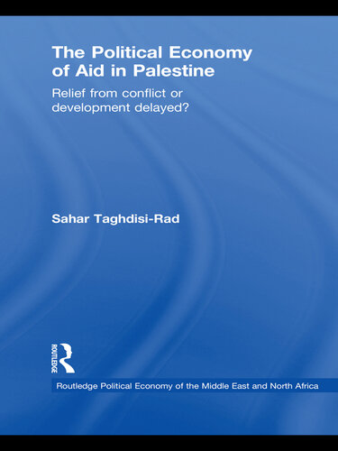 The Political Economy of Aid in Palestine: Relief From Conflict or Development Delayed?