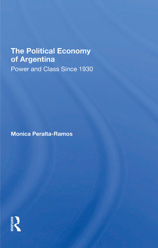 The Political Economy of Argentina: Power and Class Since 1930