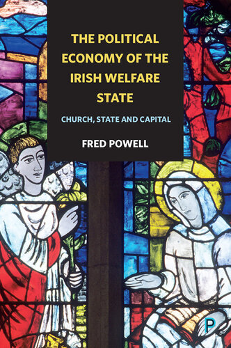 The Political Economy of the Irish Welfare State: Church, State and Capital