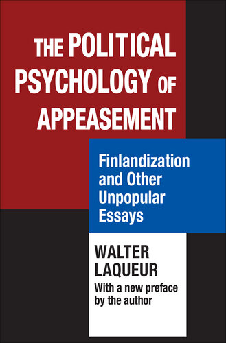The Political Psychology of Appeasement: Finlandization and Other Unpopular Essays