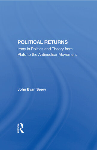 Political Returns: Irony in Politics and Theory From Plato to the Antinuclear Movement