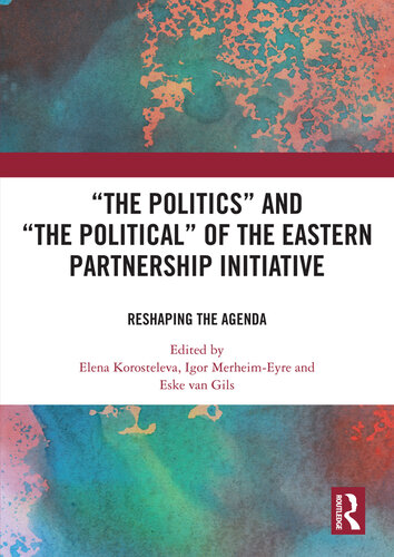 'The Politics' and 'The Political' of the Eastern Partnership Initiative: Reshaping the Agenda