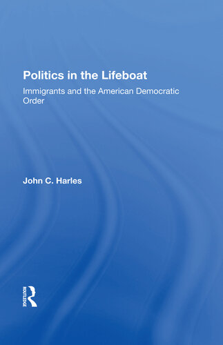 Politics in the Lifeboat: Immigrants and the American Democratic Order