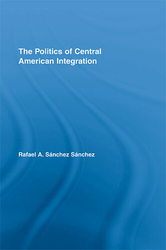 The Politics of Central American Integration