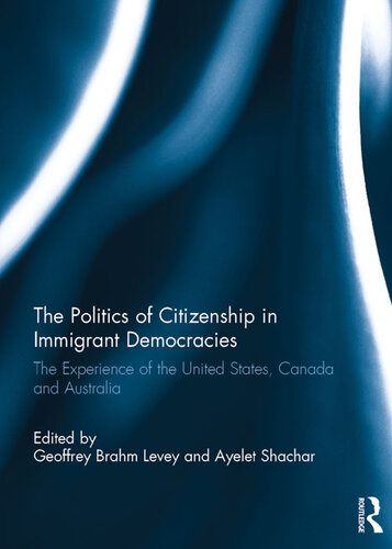 The Politics of Citizenship in Immigrant Democracies: The Experience of the United States, Canada and Australia
