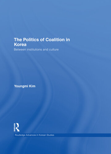 The Politics of Coalition in Korea: Between Institutions and Culture
