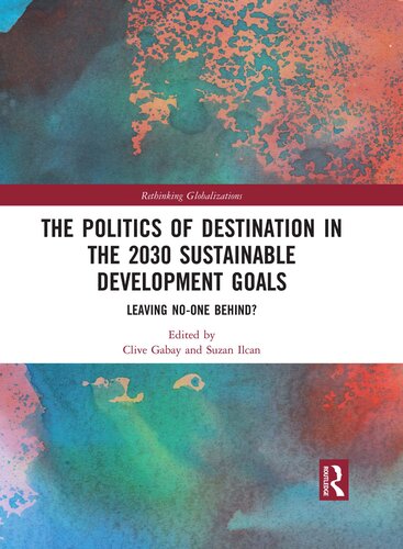 The Politics of Destination in the 2030 Sustainable Development Goals: Leaving No-One Behind?