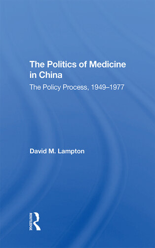 The Politics of Medicine in China: The Policy Process 1949-1977