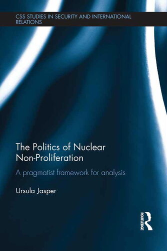The Politics of Nuclear Non-Proliferation: A Pragmatist Framework for Analysis