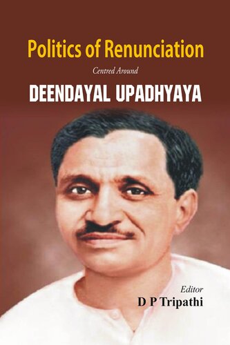 Politics of Renunciation: Centered Around Deendayal Upadhyaya