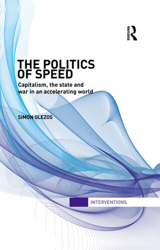 The Politics of Speed: Capitalism, the State and War in an Accelerating World