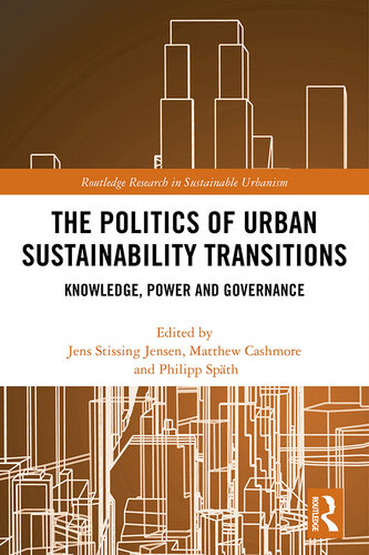 The Politics of Urban Sustainability Transitions: Knowledge, Power and Governance