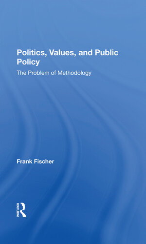 Politics, Values, and Public Policy: The Problem of Methodology