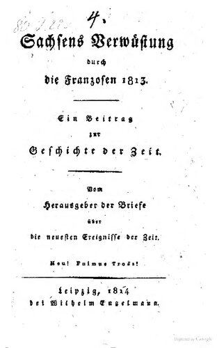 Sachsens Verwüstung durch die Franzosen 1813 ; ein Beitrag zur Geschichte der Zeit