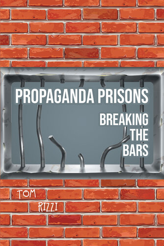Propaganda Prisons: Breaking the Bars