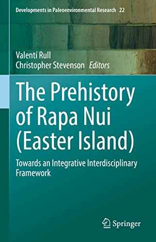 The Prehistory of Rapa Nui (Easter Island): Towards an Integrative Interdisciplinary Framework