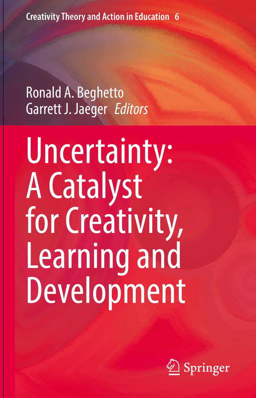 Uncertainty: A Catalyst for Creativity, Learning and Development