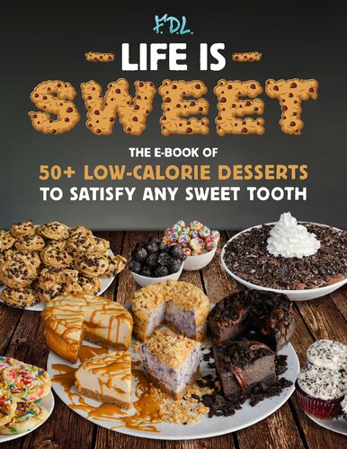 Flexible Dieting Lifestyle Life is Sweet The e-book of 50+ Low-Calorie Desserts to satisfy any sweet tooth