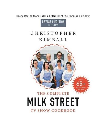 The Complete Milk Street TV Show Cookbook (2017-2019): Every Recipe From Every Episode of the Popular TV Show