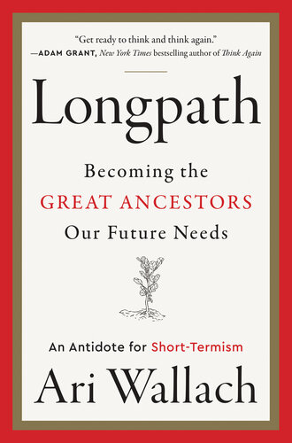 Longpath: Becoming the Great Ancestors Our Future Needs – An Antidote for Short-Termism