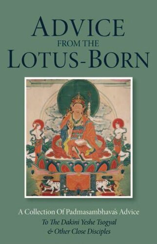 Advice from the Lotus-Born: A Collection of Padmasambhava's Advice to the Dakini Yeshe Tsogyal and Other Close Disciples