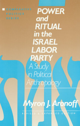 Power and Ritual in the Israel Labor Party: A Study in Political Anthropology