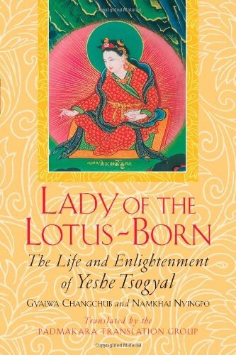 Lady of the Lotus-Born: The Life and Enlightenment of Yeshe Tsogyal