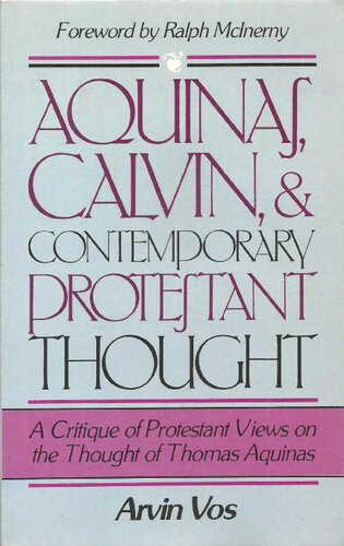 Aquinas, Calvin, and Contemporary Protestant Thought: A Critique of Protestant Views on the Thought of Thomas Aquinas