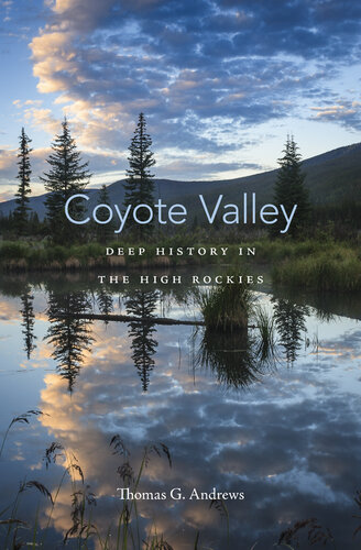 Coyote Valley : deep history in the high Rockies