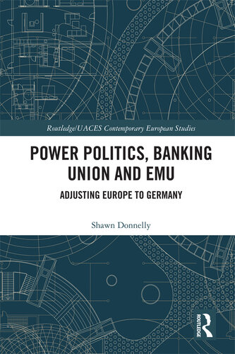 Power Politics, Banking Union and EMU: Adjusting Europe to Germany