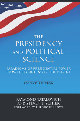 The Presidency and Political Science: Paradigms of Presidential Power From the Founding to the Present