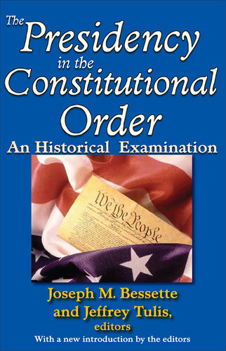 The Presidency in the Constitutional Order: An Historical Examination