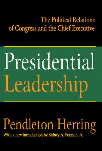 Presidential Leadership: The Political Relations of Congress and the Chief Executive