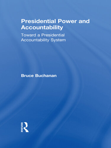 Presidential Power and Accountability: Toward a Presidential Accountability System