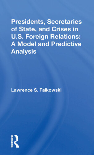 Presidents, Secretaries of State, and Crises in U.S. Foreign Relations: A Model and Predictive Analysis