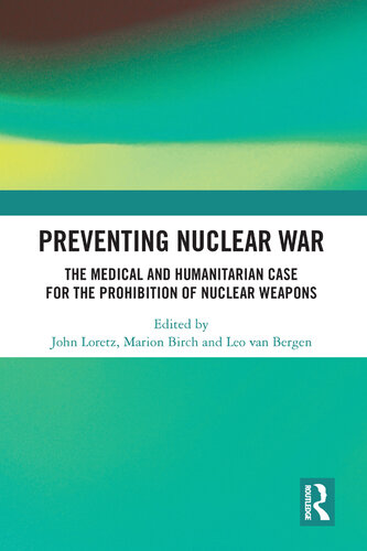 Preventing Nuclear War: The Medical and Humanitarian Case for the Prohibition of Nuclear Weapons