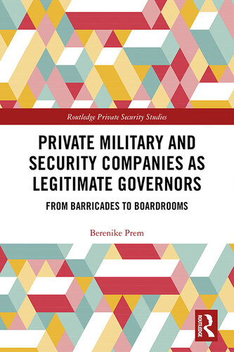 Private Military and Security Companies as Legitimate Governors: From Barricades to Boardrooms