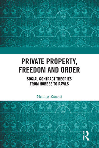 Private Property, Freedom, and Order: Social Contract Theories From Hobbes to Rawls