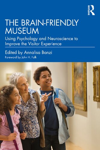 The Brain-Friendly Museum Using Psychology and Neuroscience to Improve the Visitor Experience
